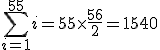 \sum_{i=1}^{55}i=55\times\frac{56}{2}=1540